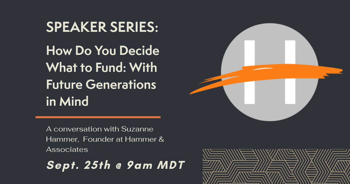 Poster for a speaker series: 'How Do You Decide What to Fund—With Future Generations in Mind'; Sept. 25th at 9am MDT.